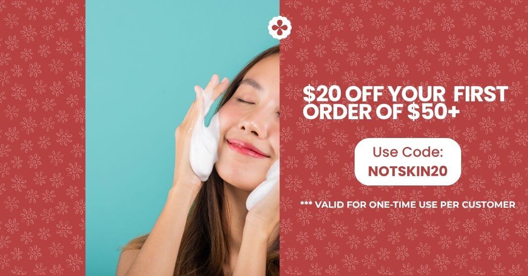 notSKIN $20 off first order promo – use code NOTSKIN20 for orders over $50, featuring smiling woman applying foam cleanser